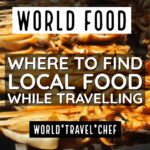 Where to Find Local Food While Travelling