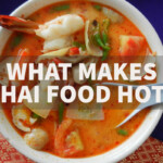 What Makes Thai Food Spicy? What makes Thai food so hot or spicy